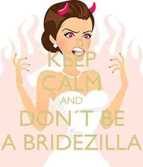 Keep Calm and Don't Be a Bridezilla-Wedding Planning Tips